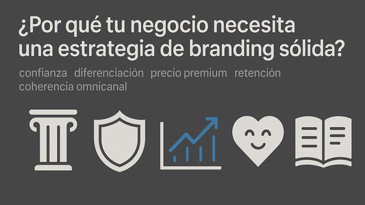 ¿Por qué tu negocio necesita una estrategia de branding sólida? | DBG Studio